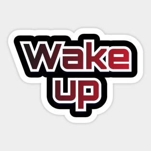 wake up Sticker